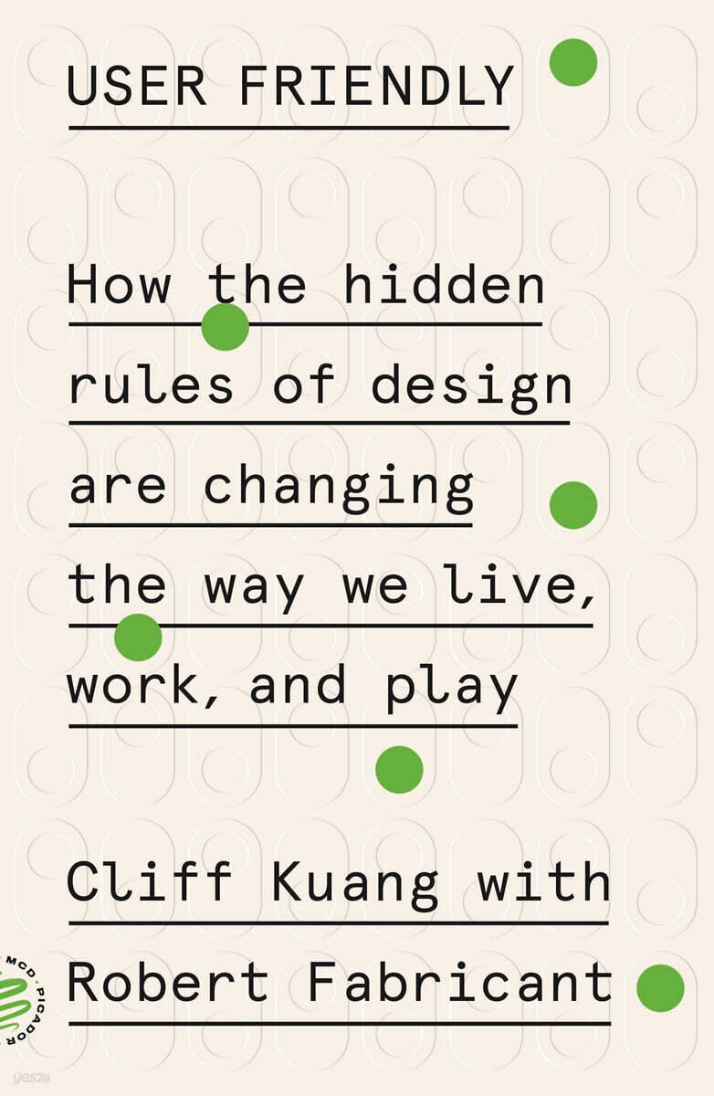 User Friendly: How the Hidden Rules of Design Are Changing the Way We Live, Work, and Play