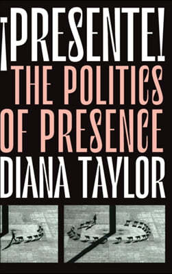 ¡Presente!: The Politics of Presence