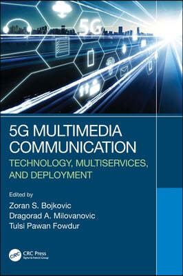 5G Multimedia Communication: Technology, Multiservices, and Deployment