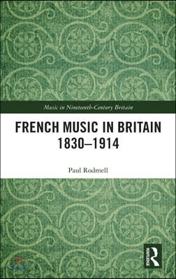 French Music in Britain 1830–1914