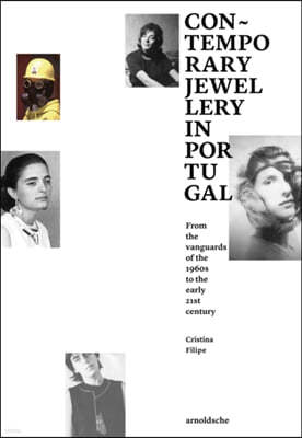 Contemporary Jewellery in Portugal: From the Avant-Garde of the 1960s to the Early 21st Century