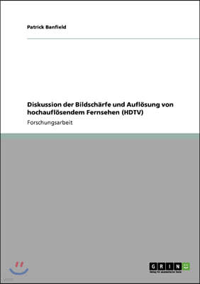 Diskussion der Bildscharfe und Auflosung von hochauflosendem Fernsehen (HDTV)