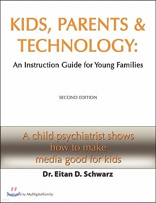 Kids, Parents, and Technology: An Instruction Manual for Young Families