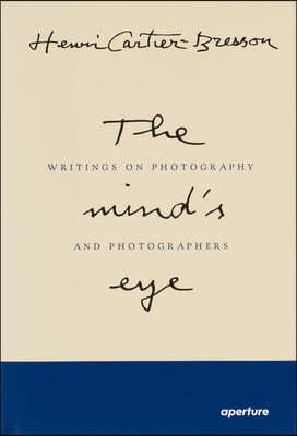 Henri Cartier-Bresson: The Mind's Eye (Signed Edition): Writings on Photography and Photographers