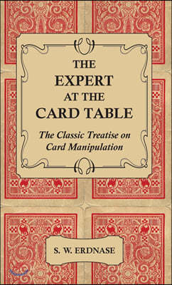 The Expert At The Card Table - The Classic Treatise On Card Manipulation