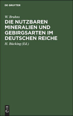 Die Nutzbaren Mineralien Und Gebirgsarten Im Deutschen Reiche