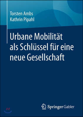 Urbane Mobilitat ALS Schlussel Fur Eine Neue Gesellschaft