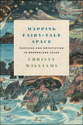 Mapping Fairy-Tale Space: Pastiche and Metafiction in Borderless Tales