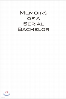 Memoirs of a Serial Bachelor