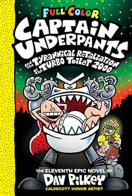 Captain Underpants #11 : Captain Underpants and the Tyrannical Retaliation of the Turbo Toilet 2000 (Color Edition)