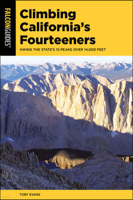 Climbing California's Fourteeners: Hiking the State's 15 Peaks Over 14,000 Feet