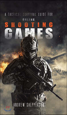 A Tactical Survival Guide for Online Shooting Games.