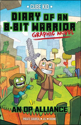 Diary of an 8-Bit Warrior Graphic Novel: An Op Alliance Volume 1