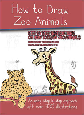 How to Draw Zoo Animals (A book on how to draw animals kids will love): This book has over 300 detailed illustrations that demonstrate how to easily d