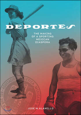 Deportes: The Making of a Sporting Mexican Diaspora