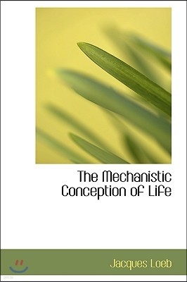 The Mechanistic Conception of Life