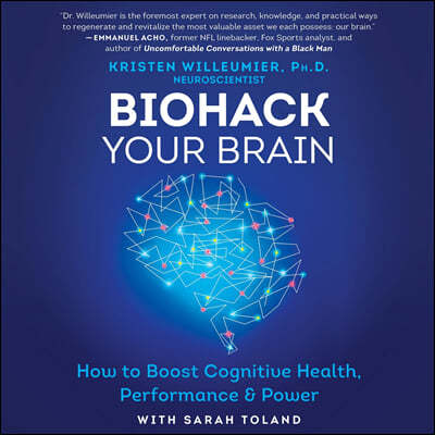 Biohack Your Brain Lib/E: How to Boost Cognitive Health, Performance & Power