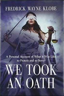Booklocker.com We Took an Oath: A personal account of what it was like to protect and to serve