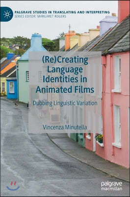 (Re)Creating Language Identities in Animated Films: Dubbing Linguistic Variation