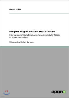 Bangkok als globale Stadt Sud-Ost Asiens: Internationale Stadteforschung: Kriterien globaler Stadte in Schwellenlandern