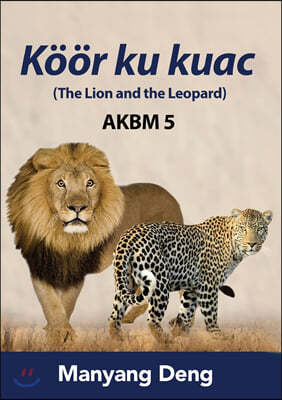 The Lion and the Leopard (Koor ku Kuac) is the fifth book of AKBM kids' books.