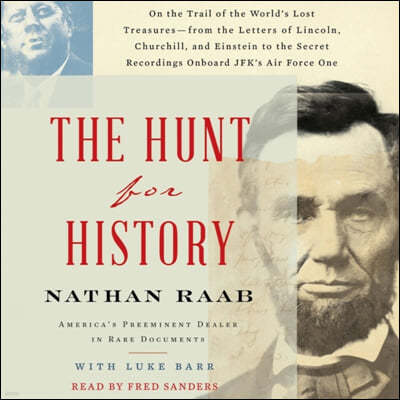The Hunt for History: On the Trail of the World's Lost Treasures--From the Letters of Lincoln, Churchill, and Einstein to the Secret Recordi