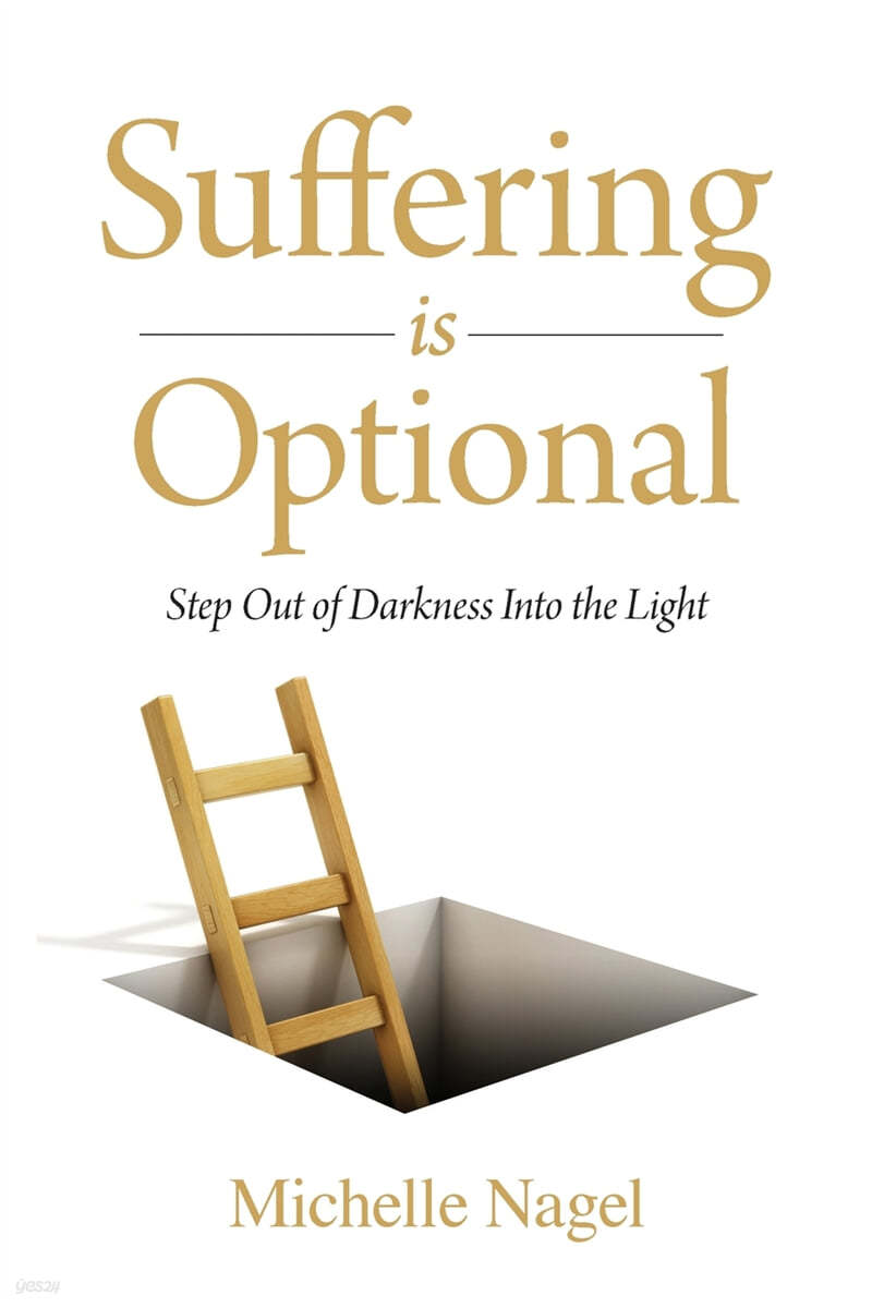 Suffering Is Optional: Step Out of the Darkness and Into the Light