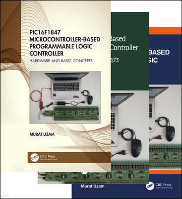 PIC16F1847 Microcontroller-Based Programmable Logic Controller, Three Volume Set