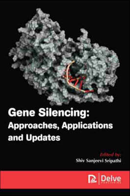 Delve Publishing Gene Silencing: Approaches, Applications and Updates