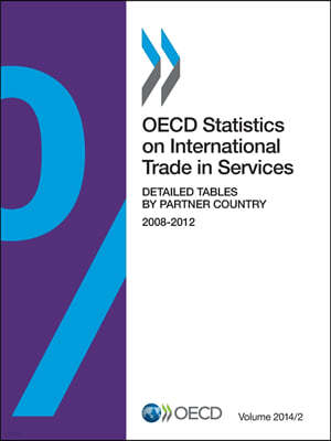 OECD Statistics on International Trade in Services, Volume 2014 Issue 2: Detailed Tables by Partner Country