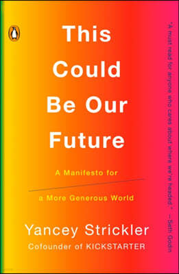 This Could Be Our Future: A Manifesto for a More Generous World