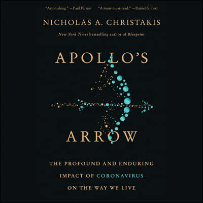 Apollo's Arrow Lib/E: The Profound and Enduring Impact of Coronavirus on the Way We Live