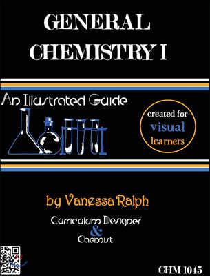 General Chemistry I: An Illustrated Guide: Created for Visual Learners