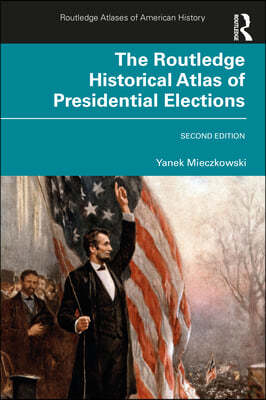 Routledge Historical Atlas of Presidential Elections