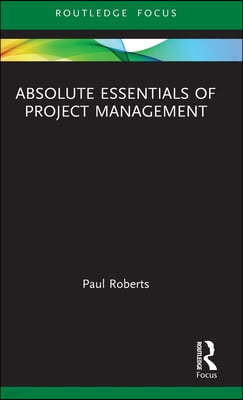 Absolute Essentials of Project Management