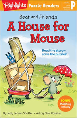 Highlights Puzzle Readers : Bear and Friends : A House for Mouse