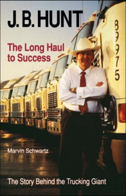 J. B. Hunt: The Long Haul to Success