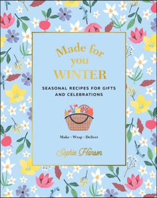 Made for You: Winter: Seasonal Recipes for Gifts and Celebrations - Make, Wrap, Deliver