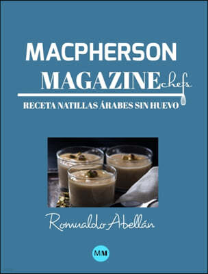 Macpherson Magazine Chef's - Receta Natillas ?rabes sin huevo