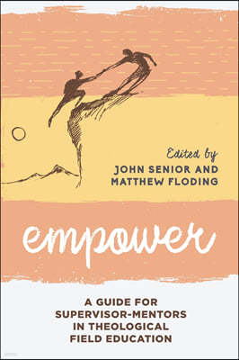 Empower: A Guide for Supervisor-Mentors in Theological Field Education