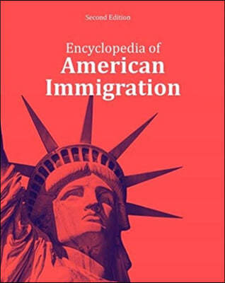 Encyclopedia of American Immigration, Second Edition: Print Purchase Includes Free Online Access