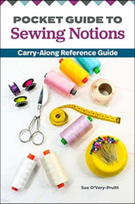 Pocket Guide to Sewing Notions: Carry-Along Reference Guide