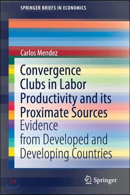 Convergence Clubs in Labor Productivity and Its Proximate Sources: Evidence from Developed and Developing Countries
