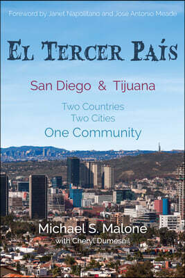 El Tercer Pais: San Diego & Tijuana: Two Countries, Two Cities, One Community