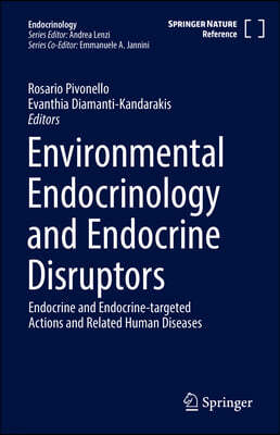 Environmental Endocrinology and Endocrine Disruptors: Endocrine and Endocrine-Targeted Actions and Related Human Diseases