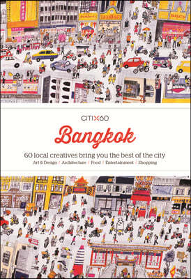 Citix60: Bangkok: 60 Local Creatives Bring You the Best of the City