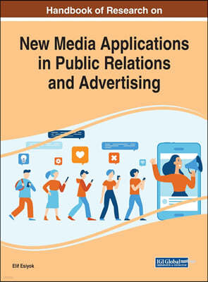 Handbook of Research on New Media Applications in Public Relations and Advertising