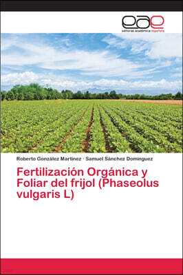 Editorial Academica Espanola Fertilizacion Organica y Foliar del frijol (Phaseolus vulgaris L)