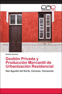 Gestion Privada y Produccion Mercantil de Urbanizacion Residencial