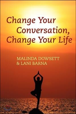 Change Your Conversation, Change Your Life